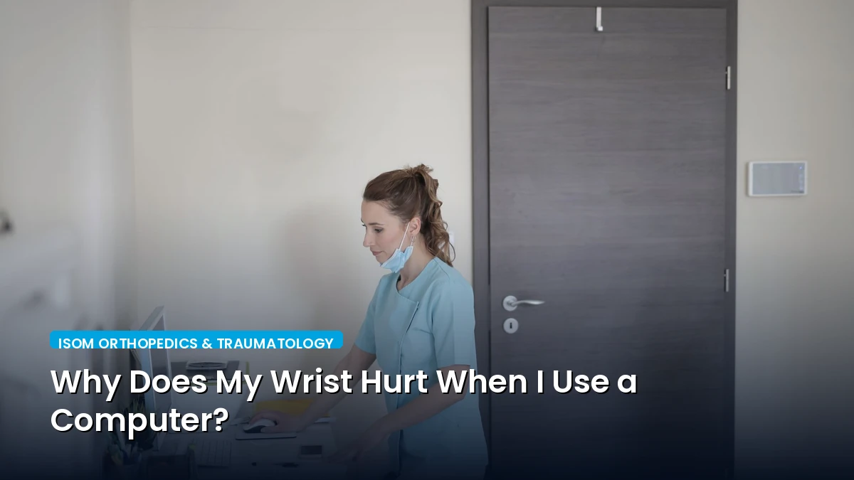 Why Does My Wrist Hurt When I Use a Computer?