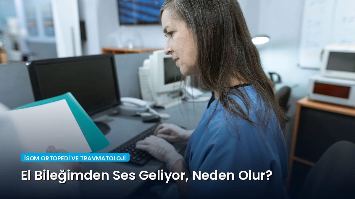 El Bileğimden Ses Geliyor, Neden Olur?