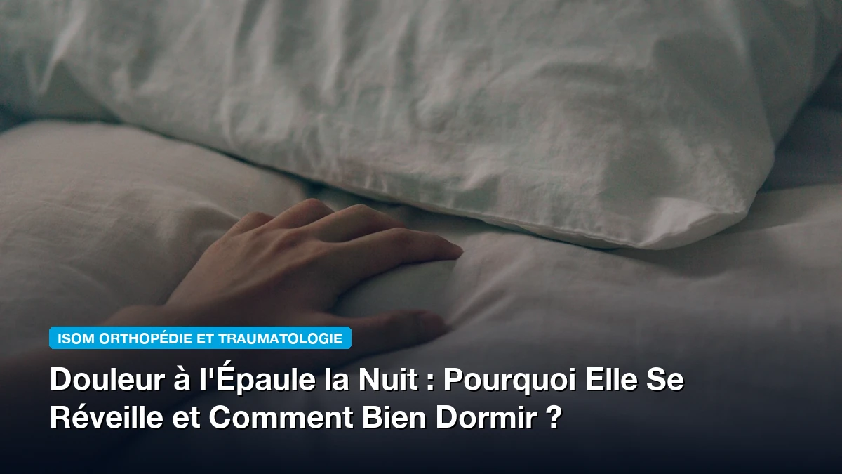 Douleur à l'Épaule la Nuit : Pourquoi Elle Se Réveille et Comment Bien Dormir ?