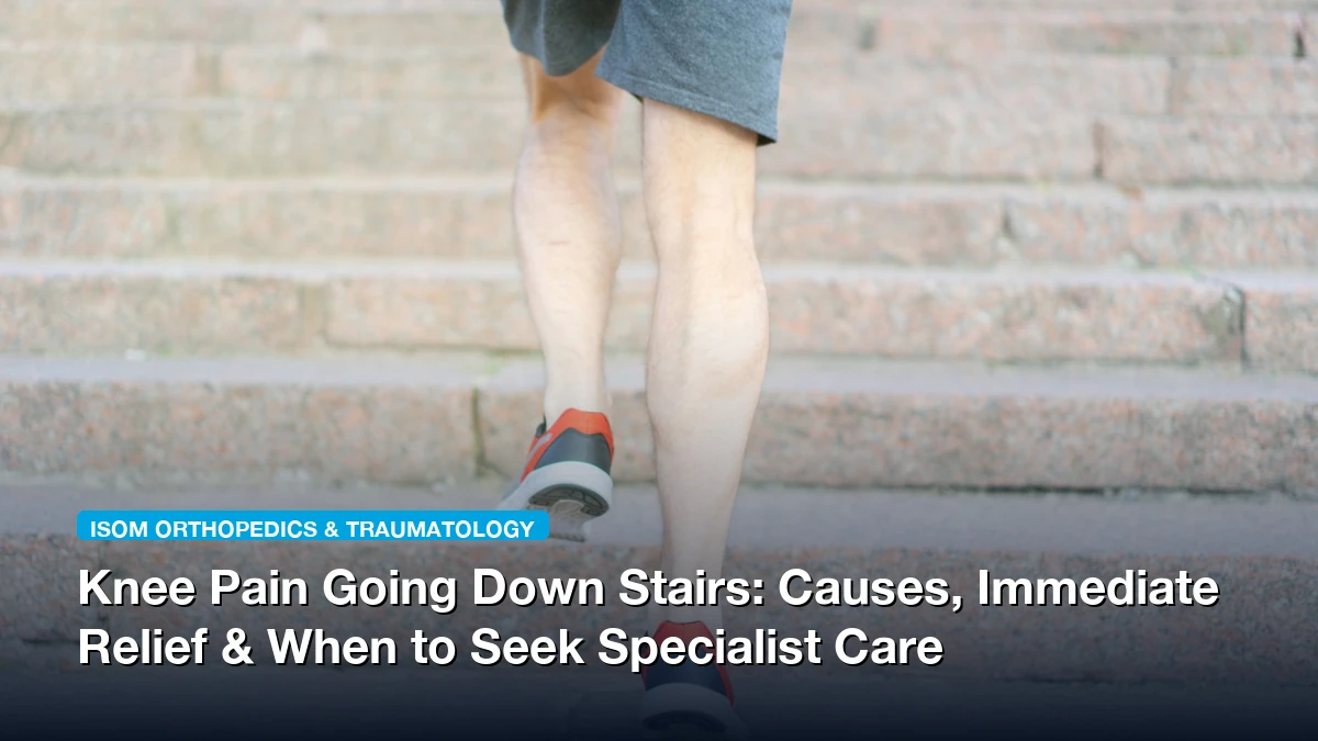 Knee Pain Going Down Stairs: Causes, Immediate Relief & When to Seek Specialist Care