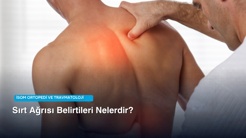 Sırt Ağrısı Belirtileri Nelerdir?